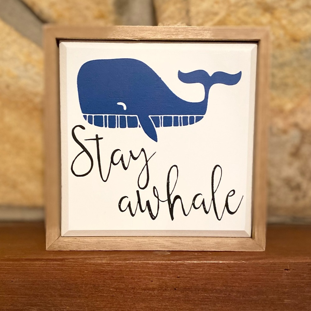 Whale Decor Sign For Tier Trays, Tabletop, Shelf or Wall, Stay Awhale Whale Sign